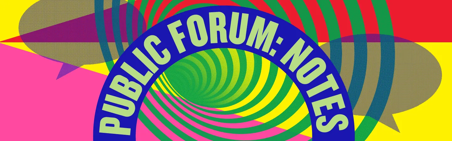 PUBLIC FORUM: NOTES